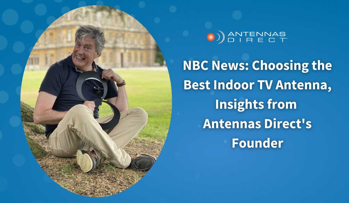 NBC News: Choosing the Best Indoor TV Antenna, Insights from Antennas Direct's Founder, Richard Schneider