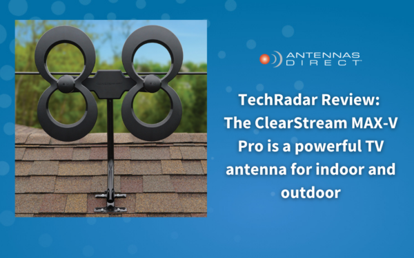 Antennas Direct TechRadar ClearStream MAX-V review