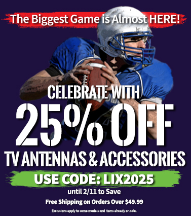 The Biggest Game is almost HERE! Celebrate with 25% off TV antennas & accessories. Use code LIX2025 until 2/11 to save.